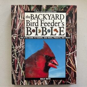 The Backyard Bird Feeder’s Bible by Sally Roth Vintage Hardcover Book